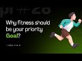 Why Fitness Should Be Your Priority Goals? (E12)