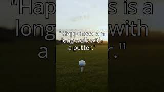 Happiness is a Long Walk with a Putter - #golf #golfquotes #golfpassion