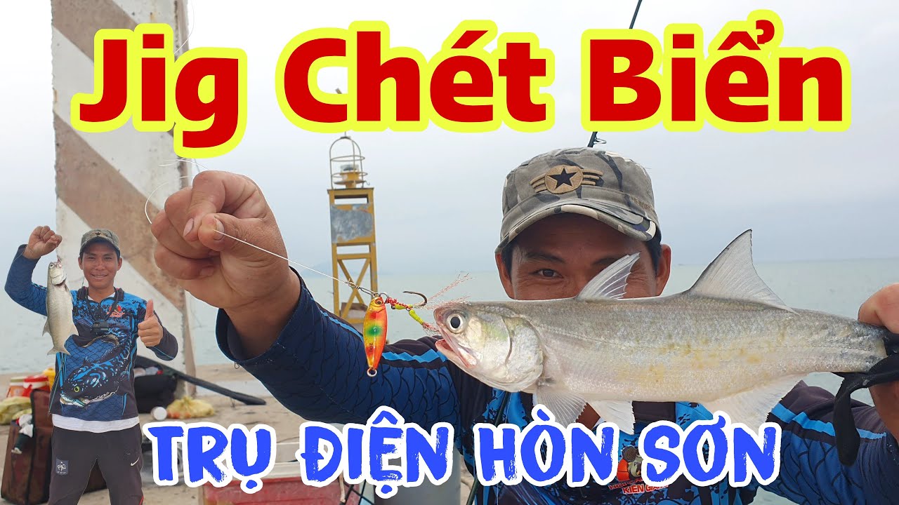 Jig Cá Chét Biển Trụ Điện Hòn Sơn. @LekhaiFishing.