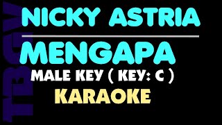 Nicky Astria - MENGAPA - Karaoke - Male Key.