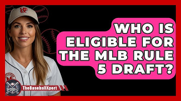 Who Is Eligible For The MLB Rule 5 Draft? - The Baseball Xpert
