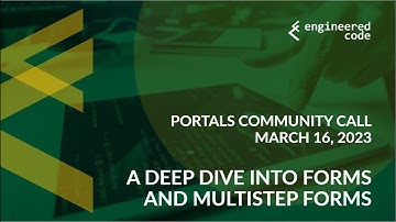 Portals Community Call - March 16, 2023 - A Deep Dive into Forms and Multistep Forms​