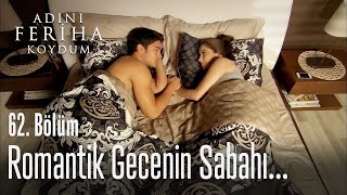 Romantik Gecenin Sabahı - Adını Feriha Koydum 62 Bölüm