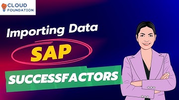 Importing Data | SAP SuccessFactors Tutorials For Beginners | SAP SuccessFactors | CloudFoundation
