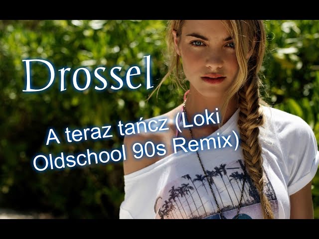 Drossel - A Teraz Tañcz (Loki Oldschool 90s Remix) NOWOÆ DISCO POLO 2019