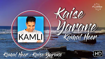 Yeh Kaise Yarane - Kamal Heer