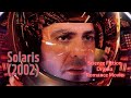 Solaris 2002  american science fiction drama romance movie  andy movie