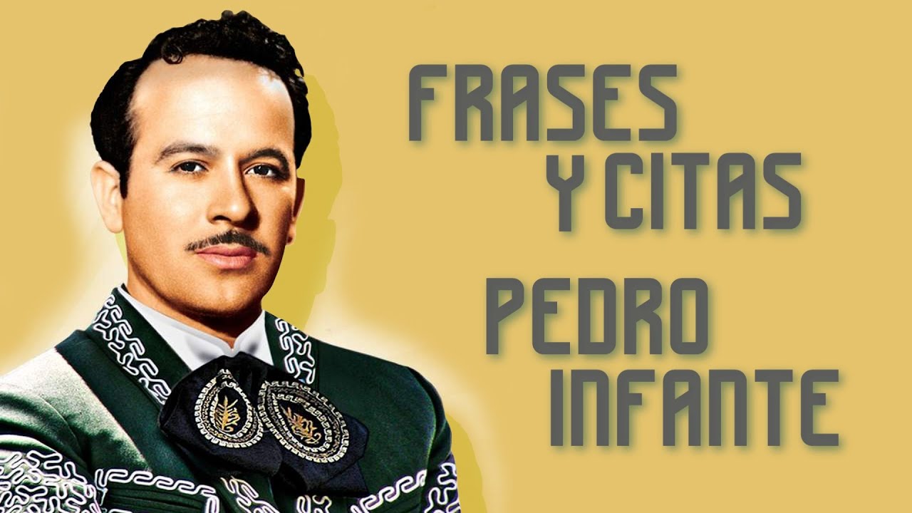 Total 90+ imagen imagenes de pedro infante con frases - Abzlocal.mx