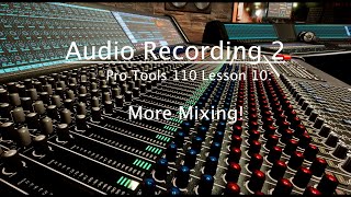 Pro Tools 110 Lesson 10: More Mixing!