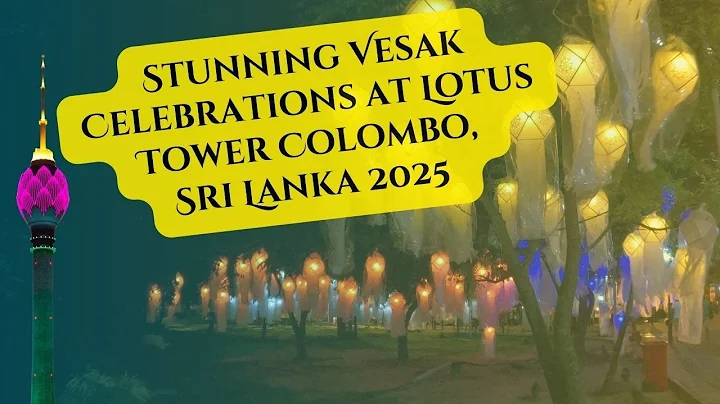 Stunning Vesak Celebrations at Lotus Tower | Colombo, Sri Lanka 2025