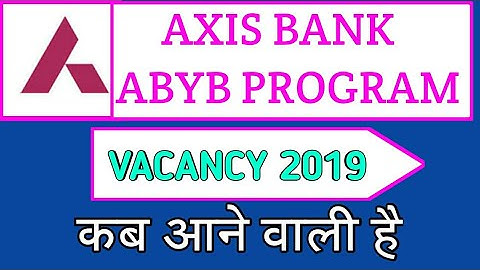 AXIS BANK ABYB PROGRAM 2019 DATE
