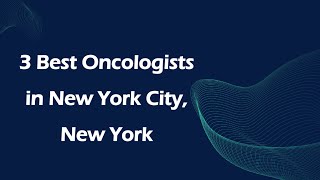 3 Best Oncologists in New York City New York Cancer Specialists