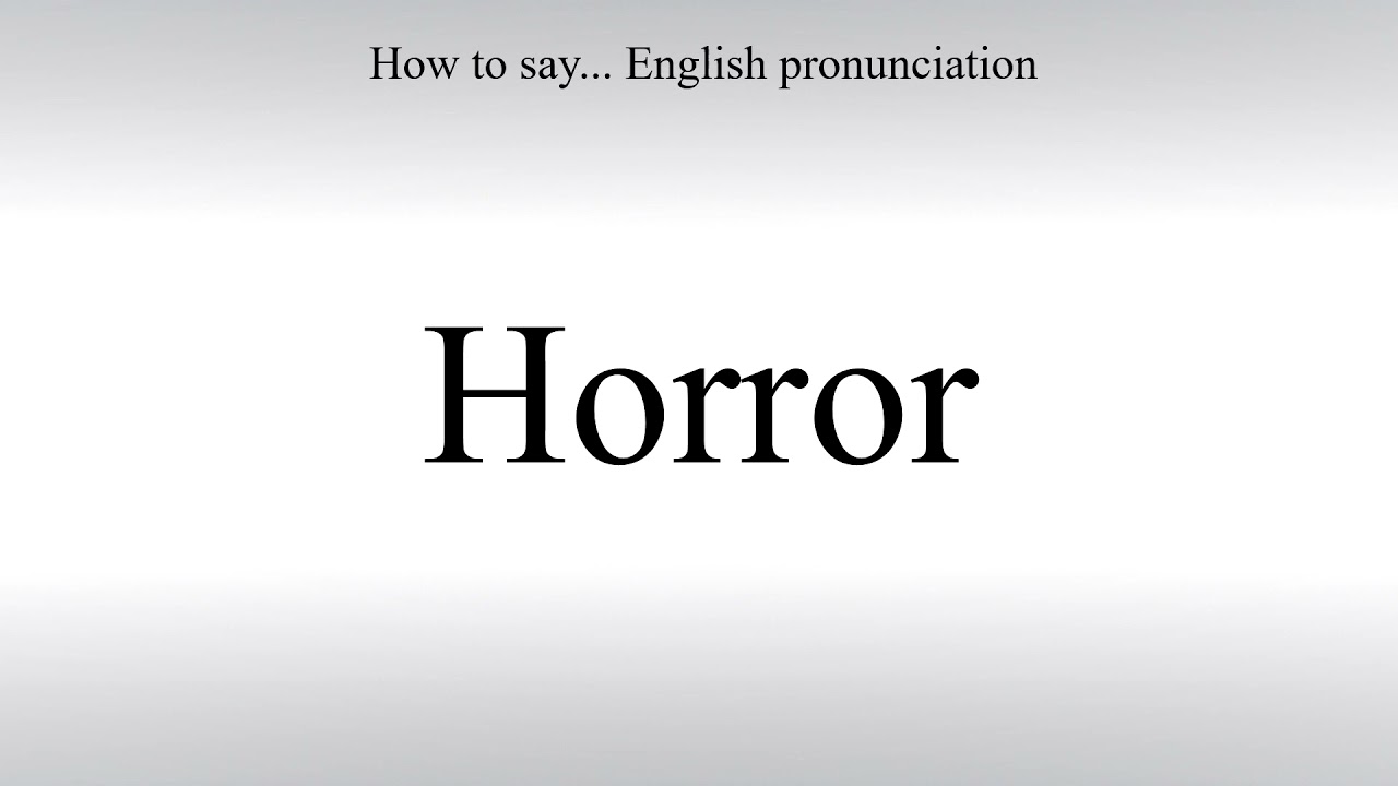 How To Pronounce Horror - How To Say: American pronunciation