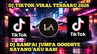 Download Lagu DJ SAMPAI JUMPA GOODBYE SAYANG AKU RABI 🎧 TIKTOK VIRAL TERBARU 2026 | REMIX MP3