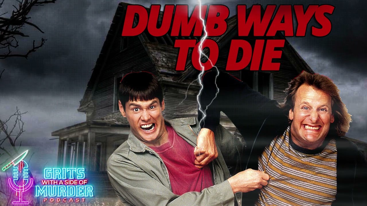 Dumb Ways To Die | Grits With a Side of Murder Podcast Episode 206