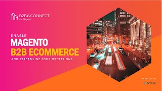 Webinar: Enable Magento B2B Ecommerce and Streamline your Operations | InSync