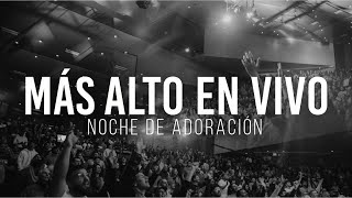 Más Alto (EN VIVO)  Noche De Adoración Música Para Orar | CFC Martínez