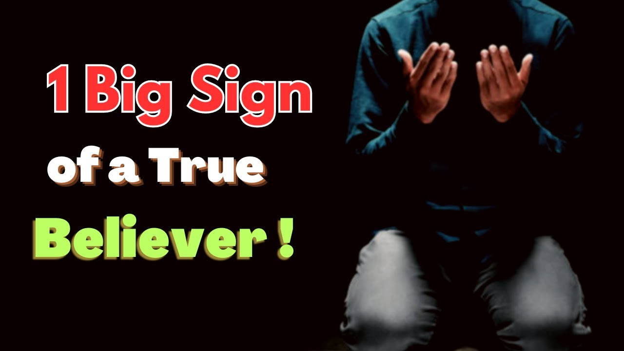 TOP 1 BIG Sign Of A Muslim Believer How To Be A True Muslim Believer YouTube