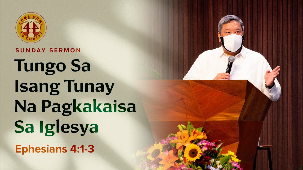 Sunday Sermon • Ephesians 4:1-3 • Tungo Sa Isang Tunay Na Pagkakaisa sa Iglesya