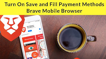 How to Turn On Save and Fill Payment Methods in Brave Browser?