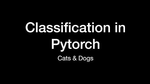 Cats and dogs classification in Pytorch | episode1: Get image data