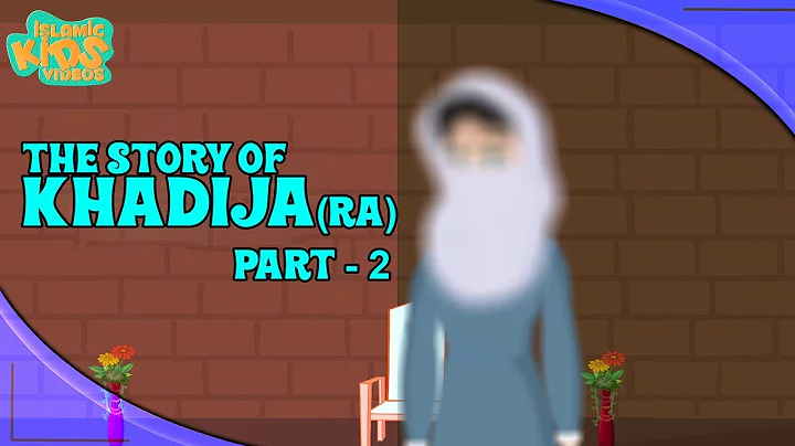 Family Of Prophet Muhammad (SAW) Stories | Khadija (RA) Wife Of Prophet | Part 2 | Quran Stories