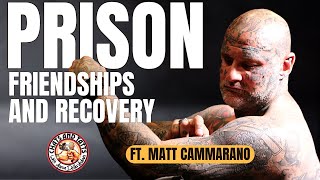 The Untold Stories of Prison Life, Friendship, and Resilience ft. Matt Cammarano