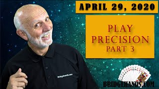 4/29/20 1PM - BBO Bridge Base,  Part 3, playing Precision 1C Big Club