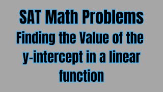 SAT Math Problems - Finding the Value of the y-intercept in a Linear Function