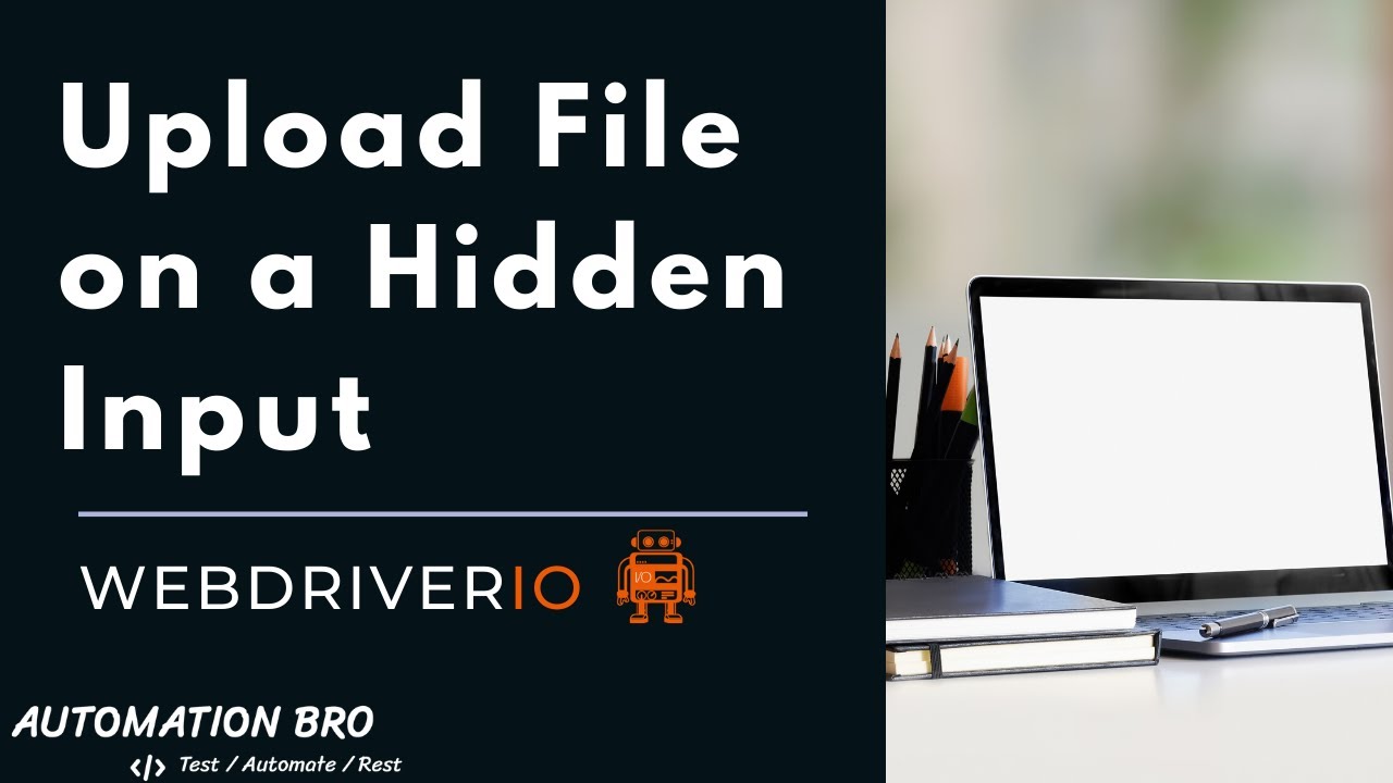 input type hidden  2022 Update  How to upload file on a hidden input - WebdriverIO