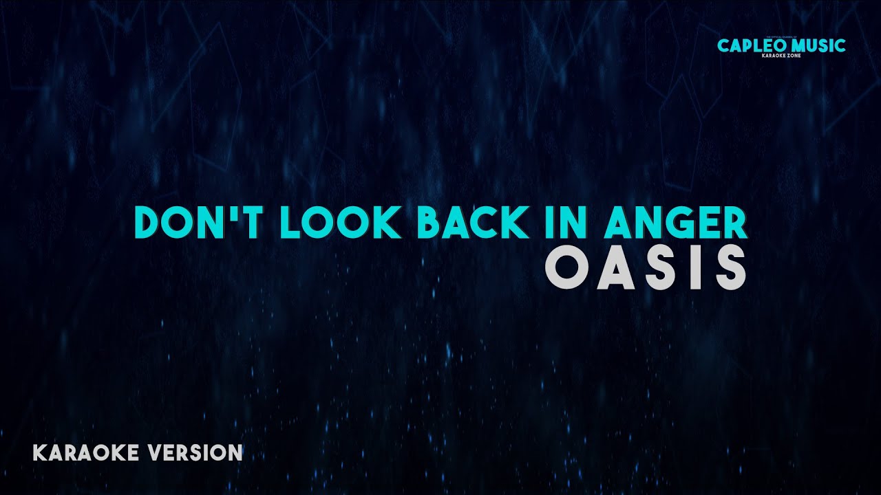 Oasis – Don’t Look Back In Anger (Karaoke Version) Oasis – Don’t Look Back In Anger (Karaoke Version)