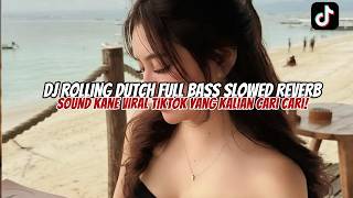 Download lagu DJ ROLLING DUTCH FULL BASS SLOWED REVERB