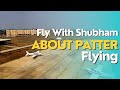 Basics About Patter Flying | Fly With Shubham | Patter | Instructor Rating