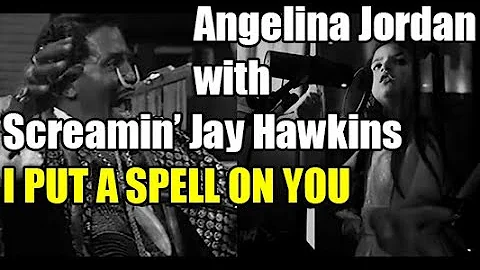 Angelina Jordan with Screamin' Jay Hawkins: "I Put...