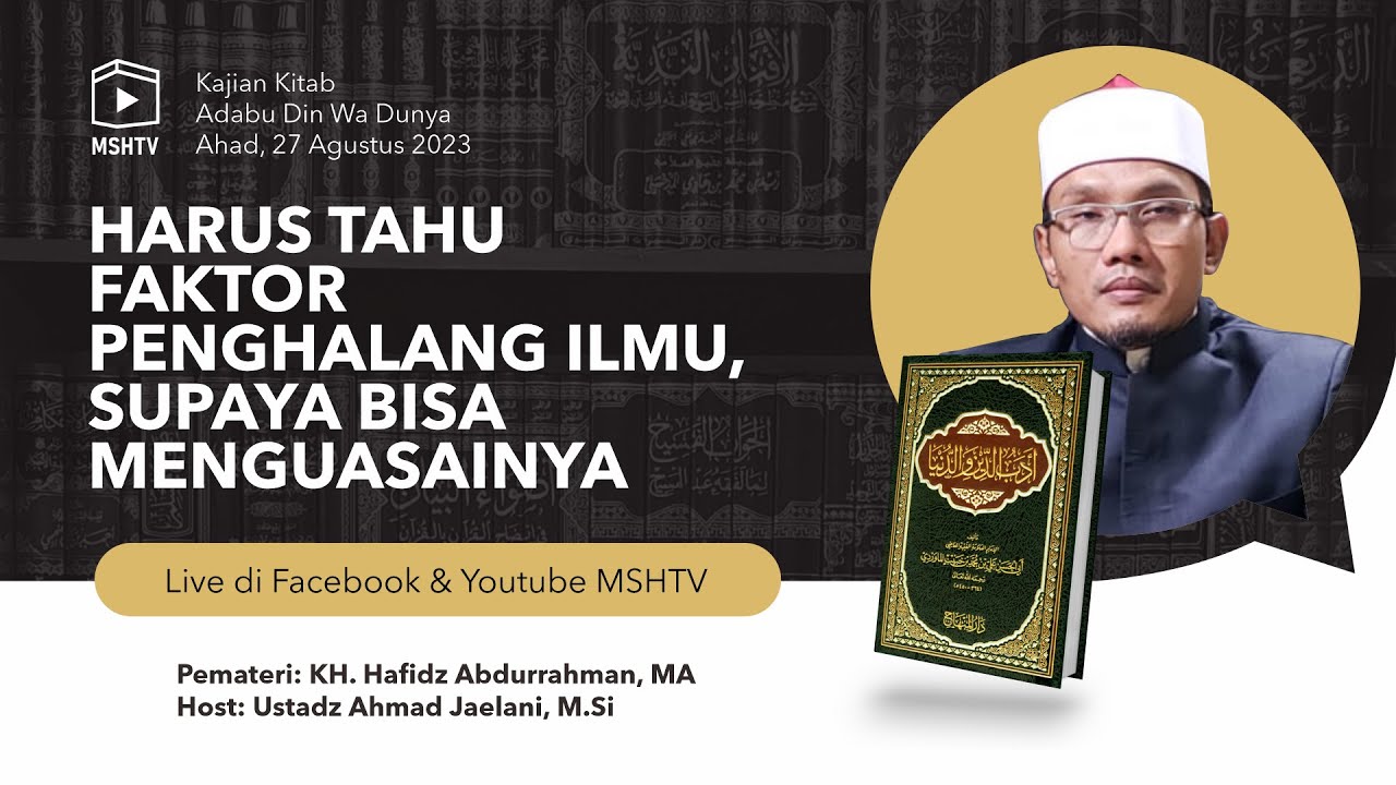 HARUS TAHU FAKTOR PENGHALANG ILMU, SUPAYA BISA MENGUASAINYA (KH. Hafidz Abdurrahman, MA)