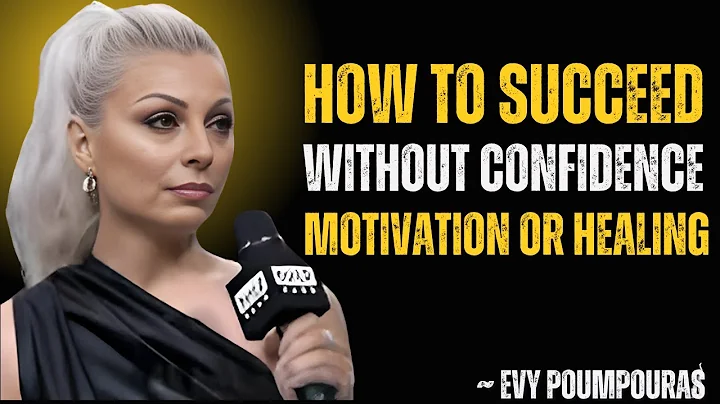 How to Succeed Without Confidence Motivation or Healing | Evy Poumpouras
