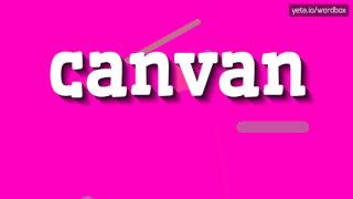 CANVAN - HOW TO PRONOUNCE CANVAN?