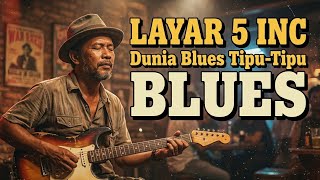 Layar 5inc (Dunia Blues Tipu-Tipu) | Music Blues Groovy