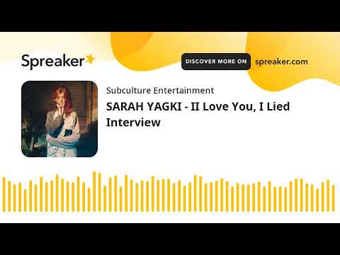 SARAH YAGKI - II Love You, I Lied Interview