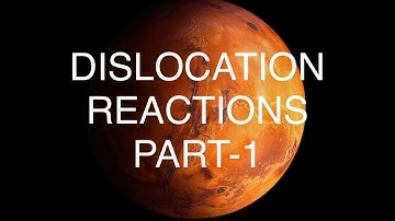 DISLOCATION REACTIONS PART-1