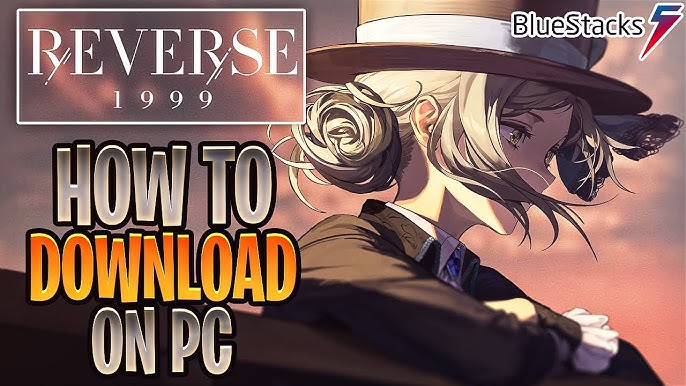 How to Play Reverse: 1999 on PC with BlueStacks
