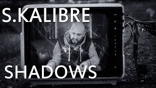 S.kalibre - Shadows Prod. Slap Up Mill