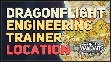Dragonflight Engineering Trainer Location WoW Dragon Isles