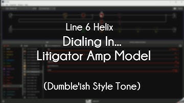 Line 6 Helix - Dialing In The Litigator Amp Model (Dumble