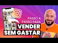 COMO VENDER NO INSTAGRAM SEM GASTAR DINHEIRO [PASSO A PASSO SEM LOJA VIRTUAL]