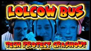 Tech Protect Crashout Lolcow Bus