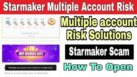 Starmaker Multiple Account Risk  Solutions | Starmaker Scam Multiple account