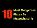 The 10 Most Dangerous Places In Massachusetts