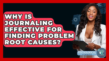 Why Is Journaling Effective For Finding Problem Root Causes? - Psychological Clarity