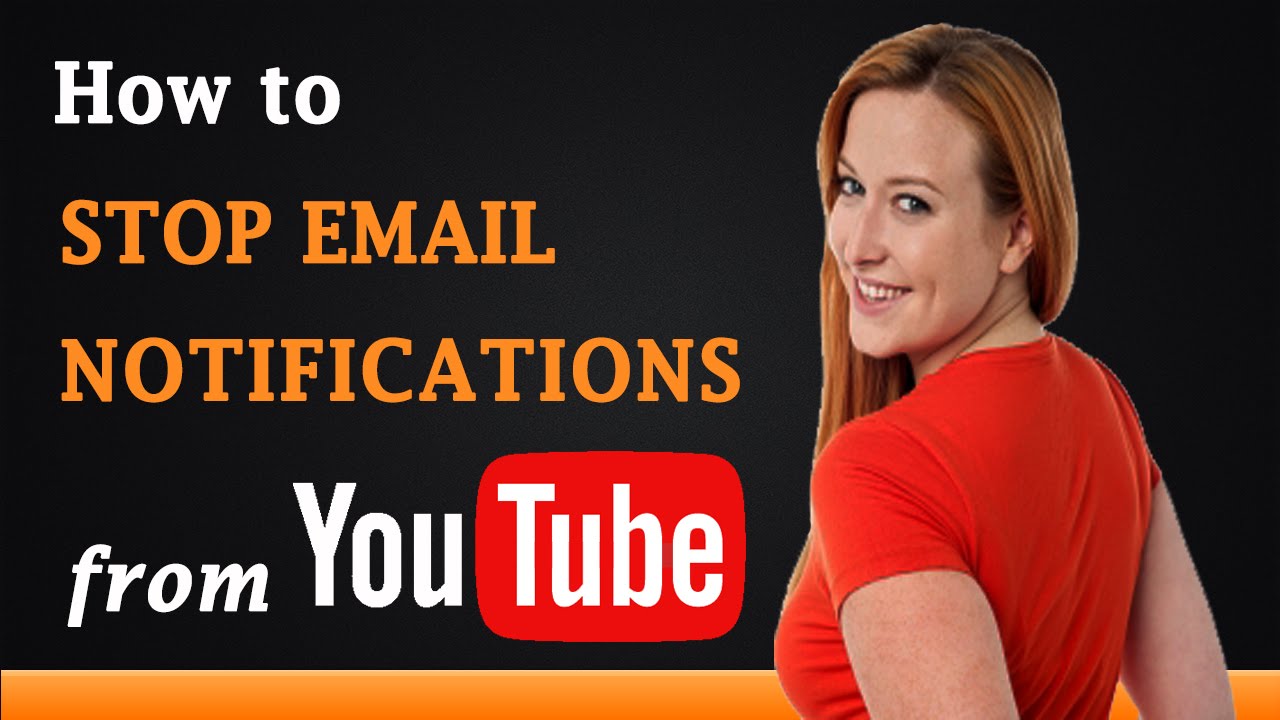 How To Stop Email Notifications From YouTube YouTube